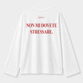 T-Shirt Long Sleeve - Non Mi Dovete Stressare