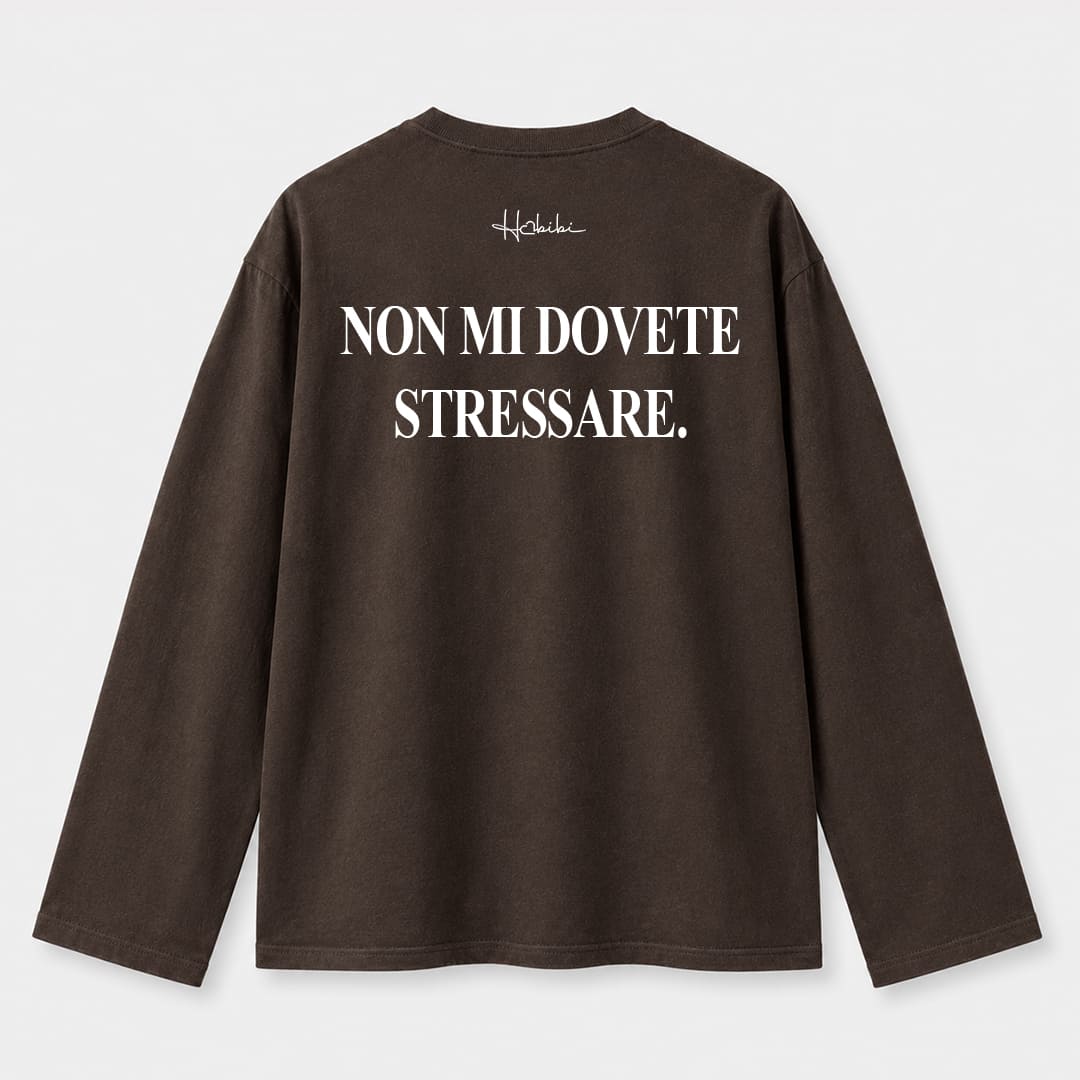 T-Shirt Long Sleeve - Non Mi Dovete Stressare
