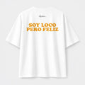 T-Shirt Oversize Core - Soy Loco Pero Feliz