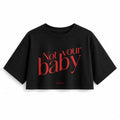 T-Shirt Crop Club - Not Your Baby